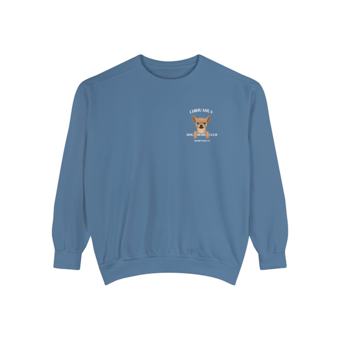Chihuahua Dog Moms Club Comfort Colors Crewneck