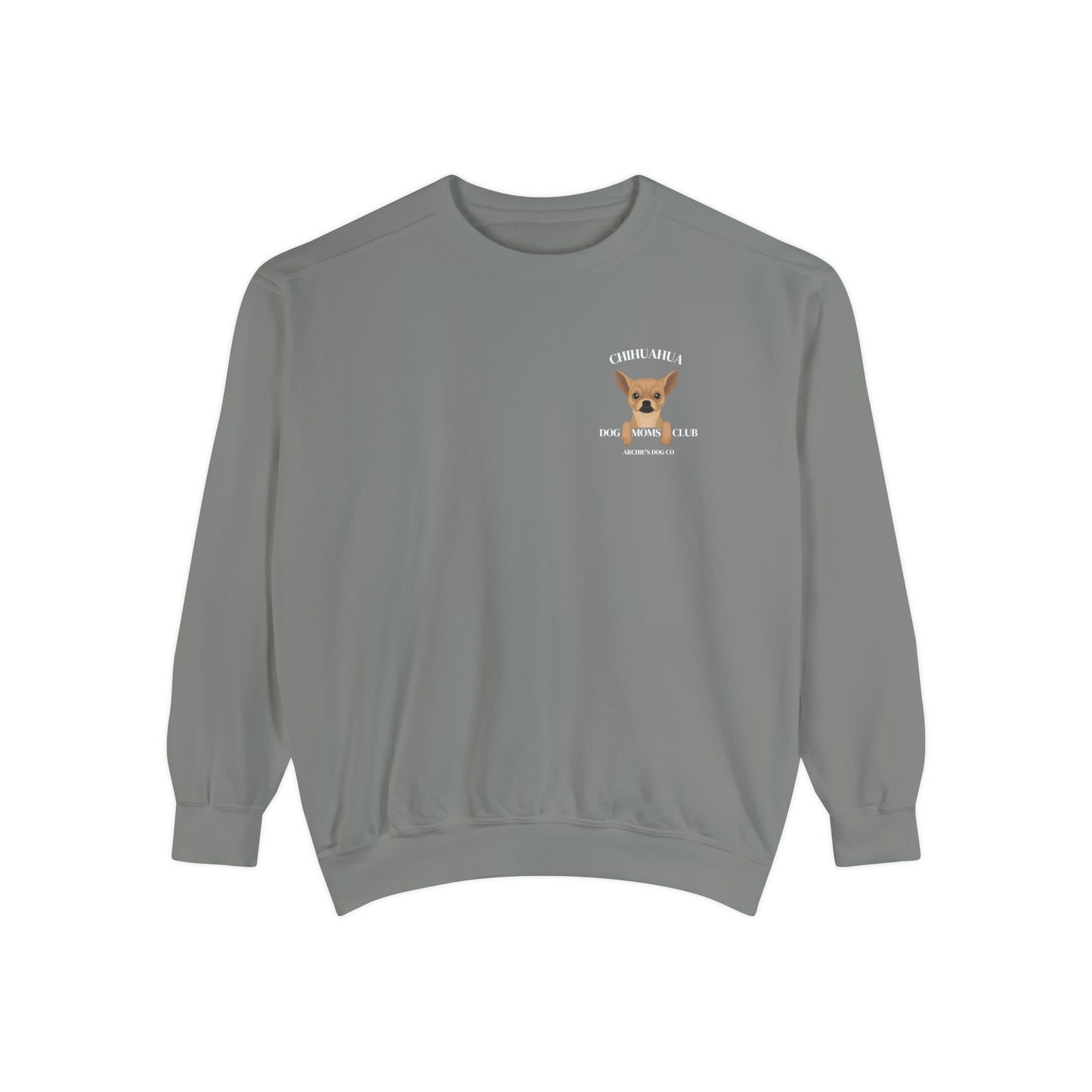 Chihuahua Dog Moms Club Comfort Colors Crewneck