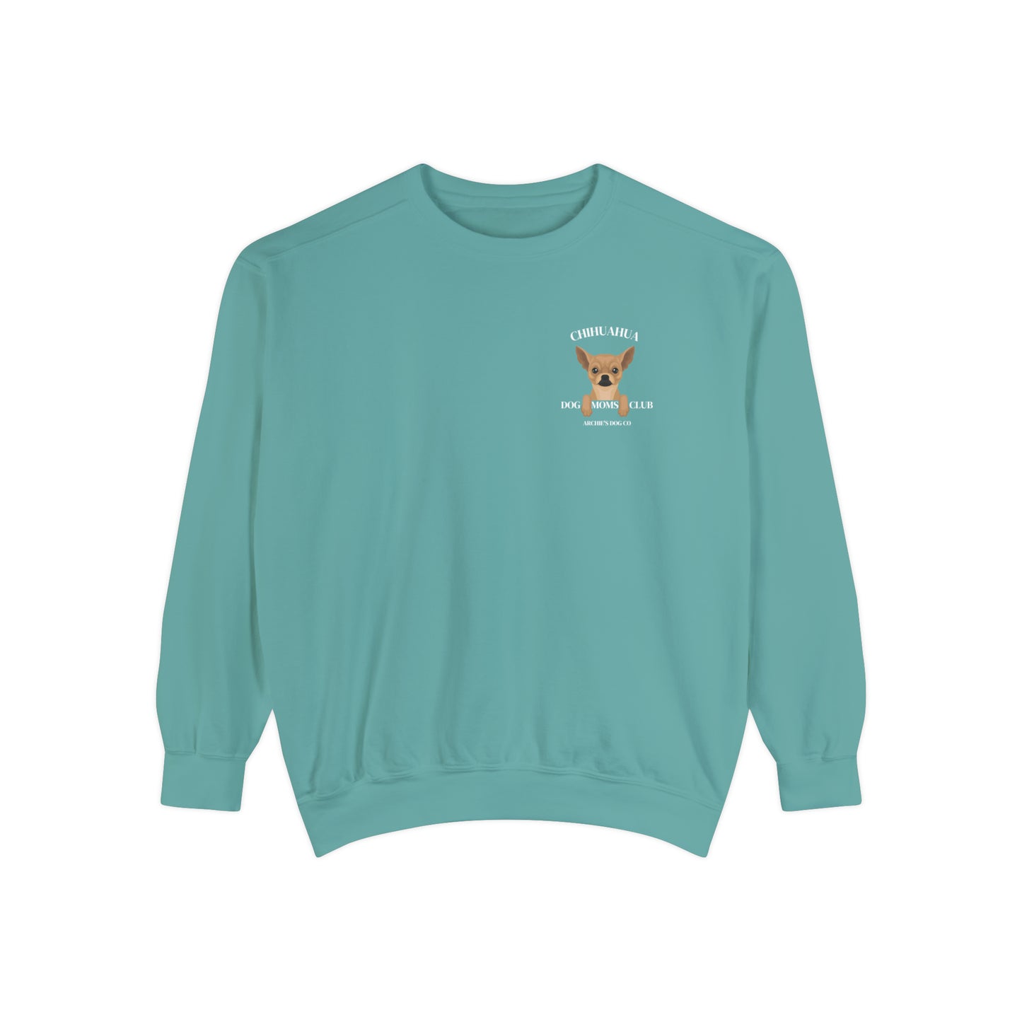 Chihuahua Dog Moms Club Comfort Colors Crewneck