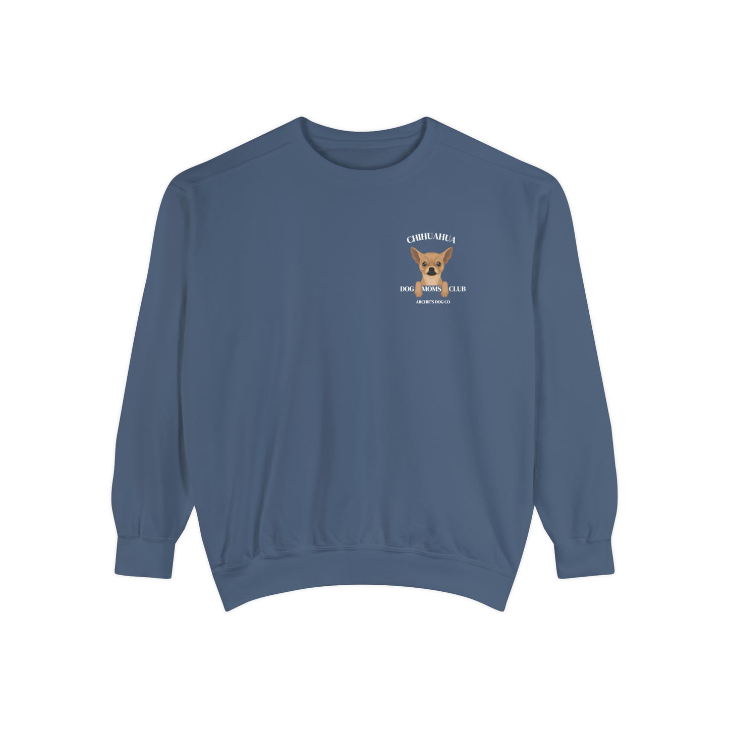 Chihuahua Dog Moms Club Comfort Colors Crewneck