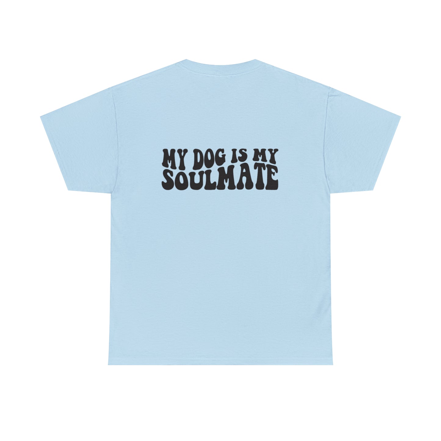 Oversized My Dog Is My Soulmate T-Shirt