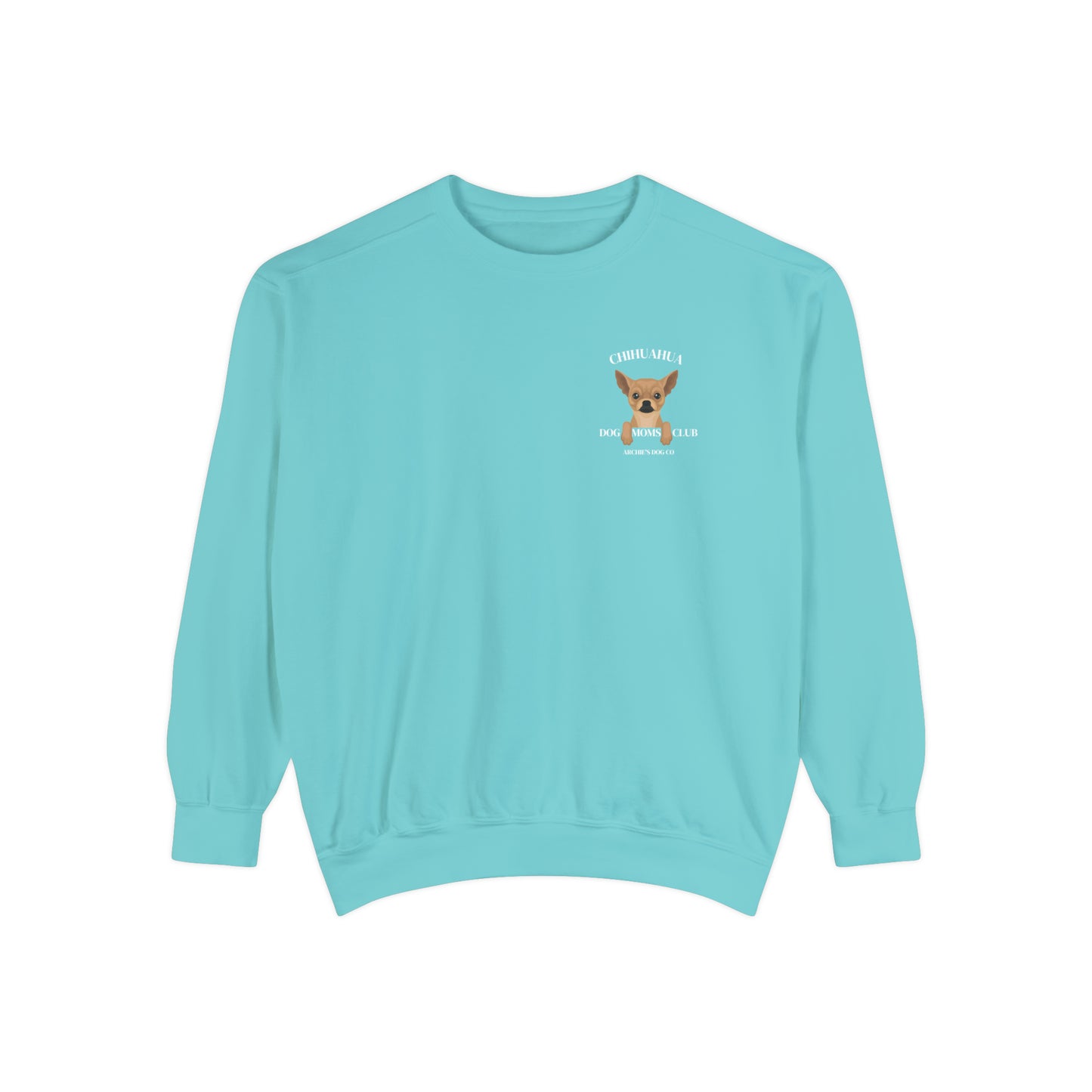 Chihuahua Dog Moms Club Comfort Colors Crewneck